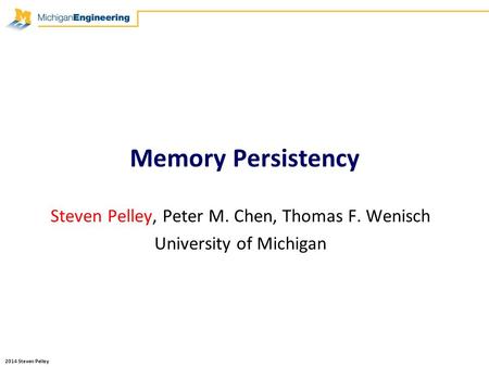 Steven Pelley, Peter M. Chen, Thomas F. Wenisch University of Michigan