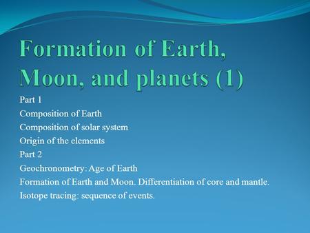 Formation of Earth, Moon, and planets (1)