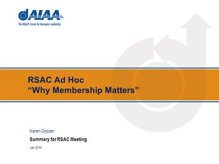 RSAC Ad Hoc “Why Membership Matters” Summary for RSAC Meeting Jan 2014 Karen Copper.