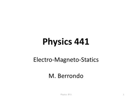 Electro-Magneto-Statics M. Berrondo