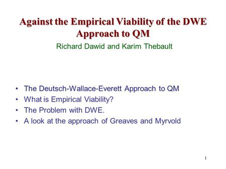 Against the Empirical Viability of the DWE Approach to QM Against the Empirical Viability of the DWE Approach to QM Richard Dawid and Karim Thebault The.