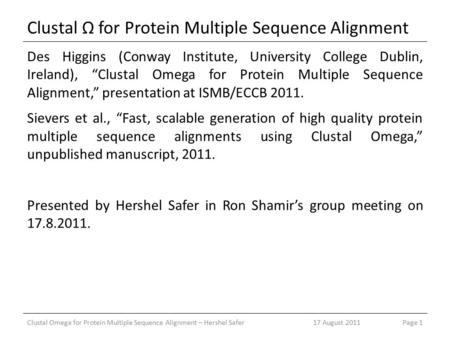 Clustal Ω for Protein Multiple Sequence Alignment Des Higgins (Conway Institute, University College Dublin, Ireland), “Clustal Omega for Protein Multiple.