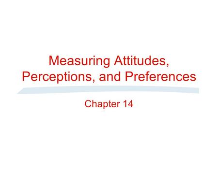 Measuring Attitudes, Perceptions, and Preferences