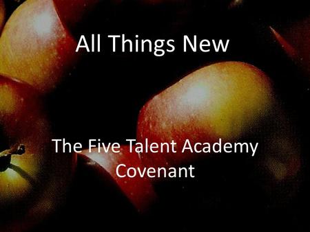 All Things New The Five Talent Academy Covenant. Parable of the Talents Matthew 25 14 ‘ For it is as if a man, going on a journey, summoned his slaves.