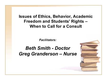 Facilitators: Beth Smith - Doctor Greg Granderson – Nurse