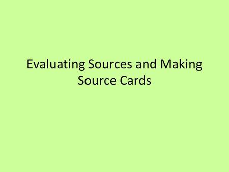 Evaluating Sources and Making Source Cards