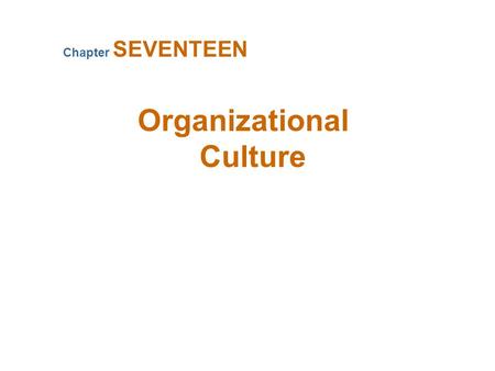 Organizational Culture Chapter SEVENTEEN Institutionalization: A Forerunner of Culture Institutionalization When an organization takes on a life of its.