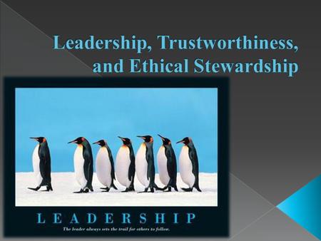 Leadership, Trustworthiness, and Ethical Stewardship