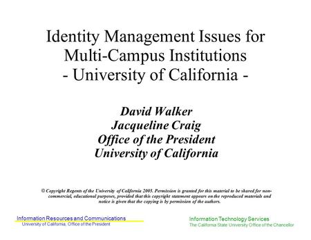 Information Resources and Communications University of California, Office of the President Information Technology Services The California State University.