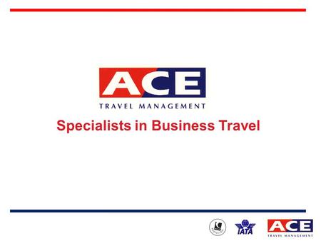 Specialists in Business Travel. Who are we? Specialists in Business Travel since 1992 Independently owned company with over 500 corporate clients nationwide.