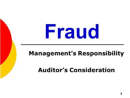 1 Fraud Management’s Responsibility Auditor’s Consideration.