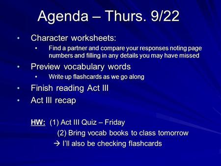 Agenda – Thurs. 9/22 Character worksheets: Character worksheets: Find a partner and compare your responses noting page numbers and filling in any details.