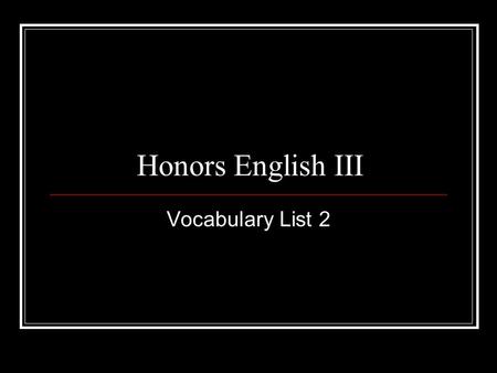 Honors English III Vocabulary List 2.