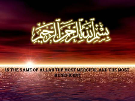 IN THE NAME OF ALLAH THE MOST MERCIFUL AND THE MOST Beneficent.