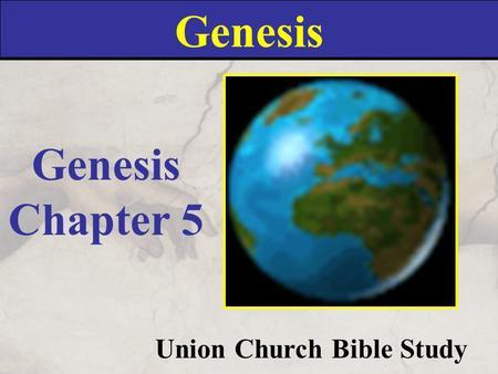 Genesis Union Church Bible Study Genesis Chapter 5.