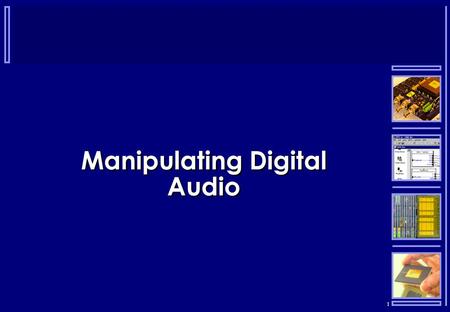 1 Manipulating Digital Audio. 2 Pulse Code Modulation (PCM)  This is a means of encoding the digital signal for transmission or storage.