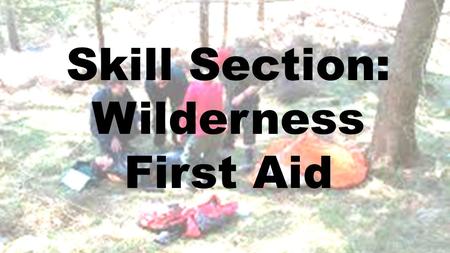 Skill Section: Wilderness First Aid. Skill 4/17: Major Bleeding.
