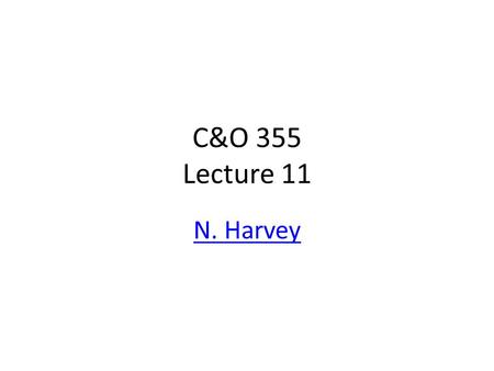 C&O 355 Lecture 11 N. Harvey TexPoint fonts used in EMF. Read the TexPoint manual before you delete this box.: AA A A A A A A A A.