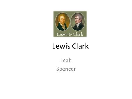 Lewis Clark Leah Spencer. Historic Trail The trail winds over mountains, along rivers,through plains and high deserts, and extends to the wave lapped.