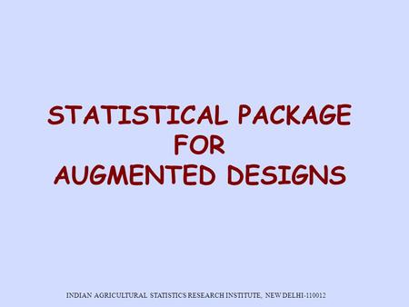 STATISTICAL PACKAGE FOR AUGMENTED DESIGNS