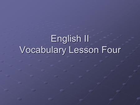 English II Vocabulary Lesson Four