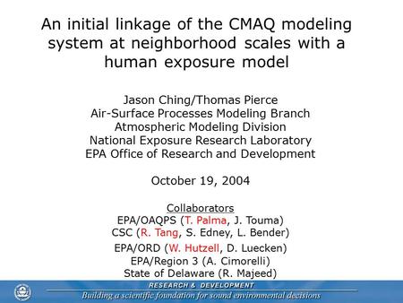 An initial linkage of the CMAQ modeling system at neighborhood scales with a human exposure model Jason Ching/Thomas Pierce Air-Surface Processes Modeling.