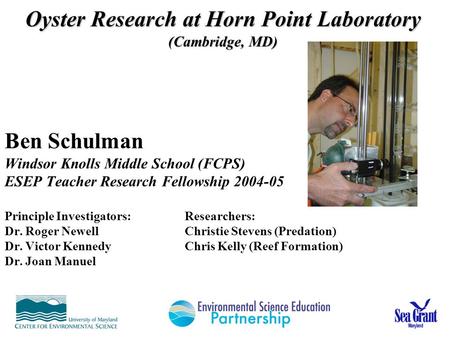 Ben Schulman Windsor Knolls Middle School (FCPS) ESEP Teacher Research Fellowship 2004-05 Principle Investigators:Researchers: Dr. Roger NewellChristie.