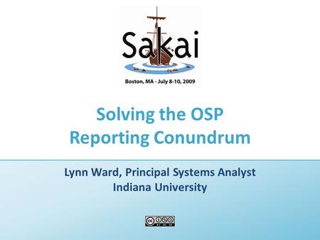 Solving the OSP Reporting Conundrum Lynn Ward, Principal Systems Analyst Indiana University.