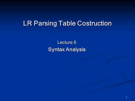 LR Parsing Table Costruction