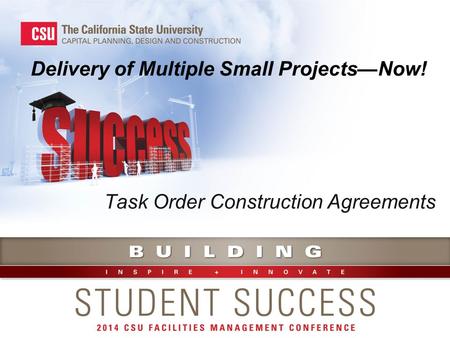 Delivery of Multiple Small Projects—Now! Task Order Construction Agreements.