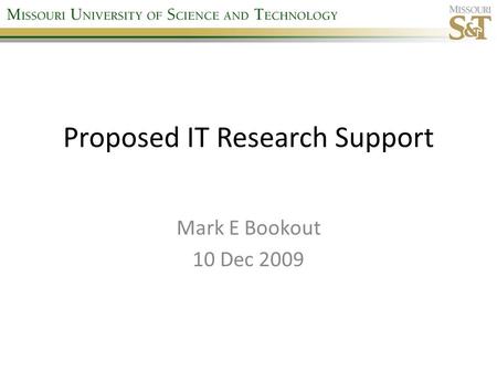 Proposed IT Research Support Mark E Bookout 10 Dec 2009.