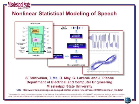 Motivation Traditional approach to speech and speaker recognition:
