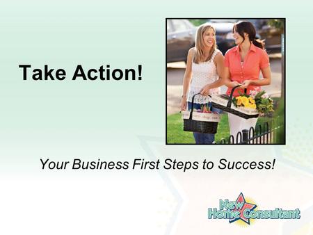 Take Action! Your Business First Steps to Success!
