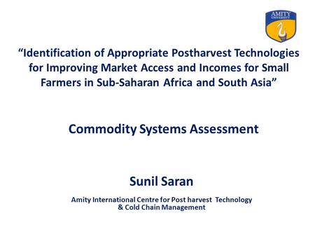 “Identification of Appropriate Postharvest Technologies for Improving Market Access and Incomes for Small Farmers in Sub-Saharan Africa and South Asia”
