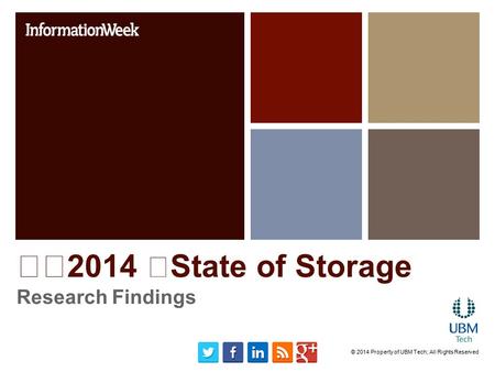 2014 State of Storage Research Findings © 2014 Property of UBM Tech; All Rights Reserved.