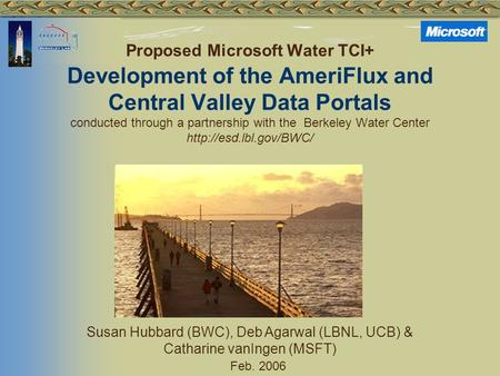 Proposed Microsoft Water TCI+ Development of the AmeriFlux and Central Valley Data Portals conducted through a partnership with the Berkeley Water Center.