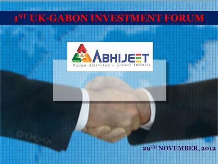 1 ST UK-GABON INVESTMENT FORUM 29 TH NOVEMBER, 2012.