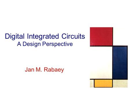 Jan M. Rabaey Digital Integrated Circuits A Design Perspective.