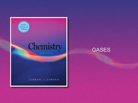 GASES. Copyright © Houghton Mifflin Company. All rights reserved.Chapter 5 | Slide 2 Why study gases? An understanding of real world phenomena. An understanding.