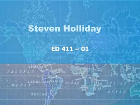 Steven Holliday ED 411 – 01 Social Studies Lesson Unit: Social Studies Grade Level: 1 st Lesson: What is a Map?