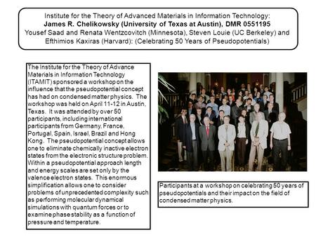 Participants at a workshop on celebrating 50 years of pseudopotentials and their impact on the field of condensed matter physics. The Institute for the.