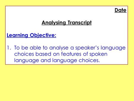 Date Analysing Transcript Learning Objective:
