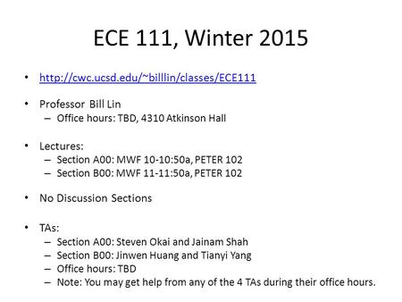 Professor Bill Lin Office hours: TBD, 4310 Atkinson Hall Lectures: