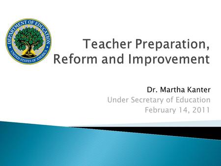 Dr. Martha Kanter Under Secretary of Education February 14, 2011.