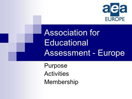 Association for Educational Assessment - Europe Purpose Activities Membership.