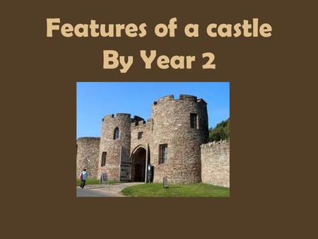Features of a castle By Year 2. The Keep By Adam Natalia Anja and Connor The keep is the tallest part of the castle. The keep is at the top of a turret.