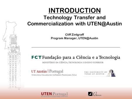 INTRODUCTION Technology Transfer and Commercialization with Cliff Zintgraff Program Manager,