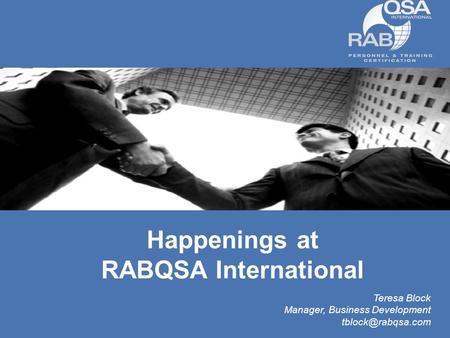 Happenings at RABQSA International Teresa Block Manager, Business Development