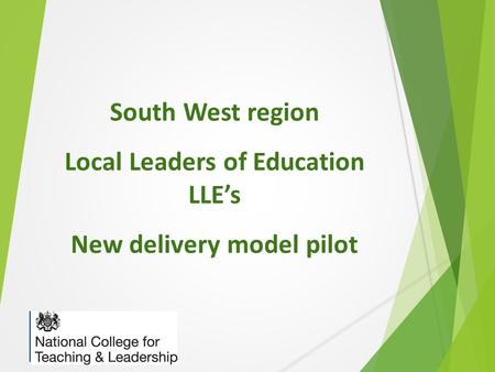 South West region Local Leaders of Education LLE’s New delivery model pilot.