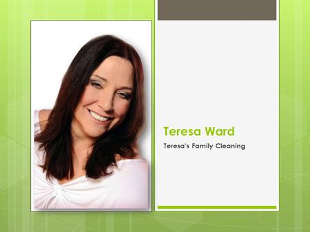 Teresa Ward Teresa's Family Cleaning. Teresa’s Family Cleaning is an award-winning Long Island home and commercial cleaning company that creates a feeling.